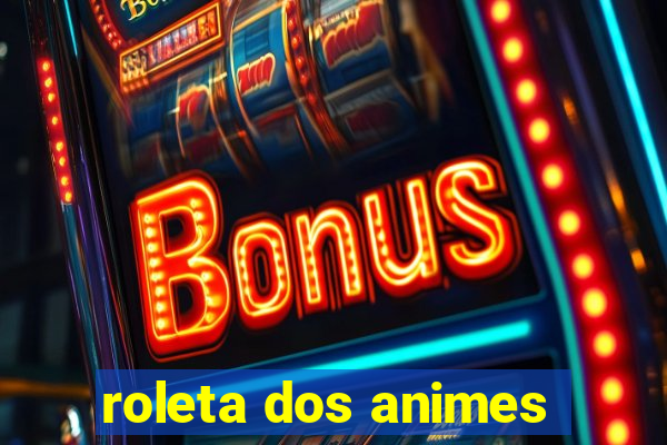 roleta dos animes